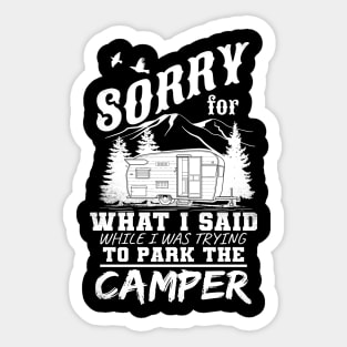 Sorry For What I Said While I Was Trying To Park The Camper Sticker